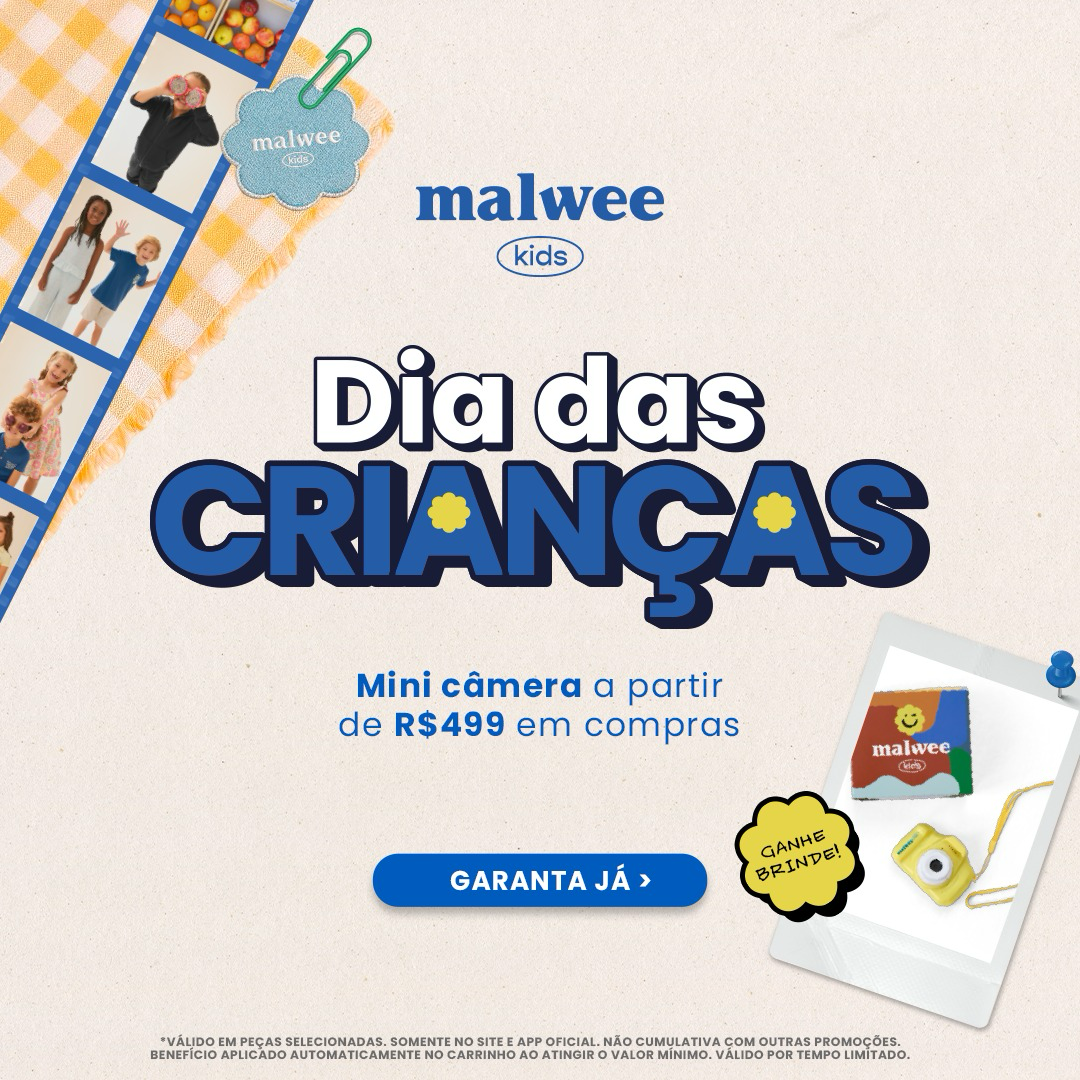 Dia das crianças Malwee Em compras acima de R$ 499 Ganhe uma mini câmera