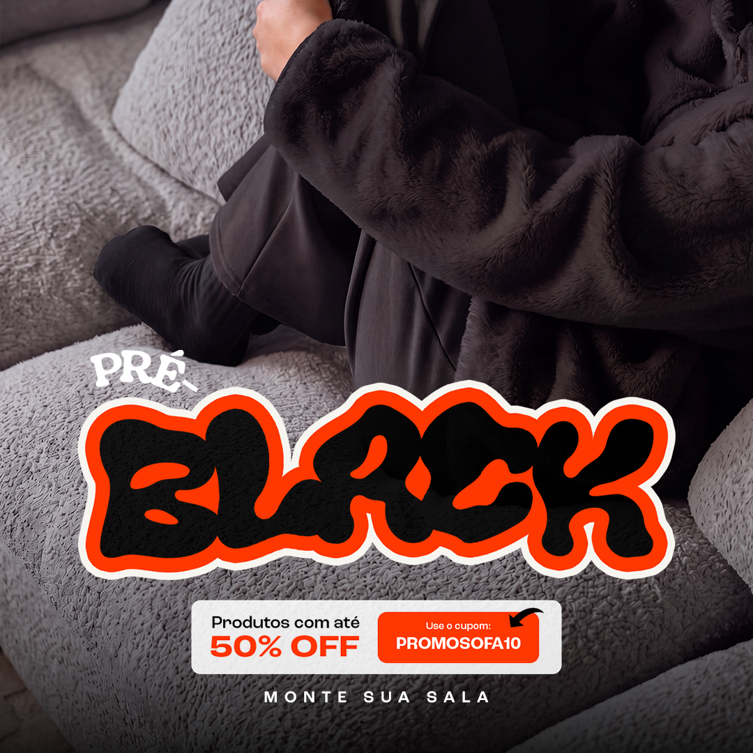 Pré Black: Produtos com até 50% Use o cupom PROMOSOFA10