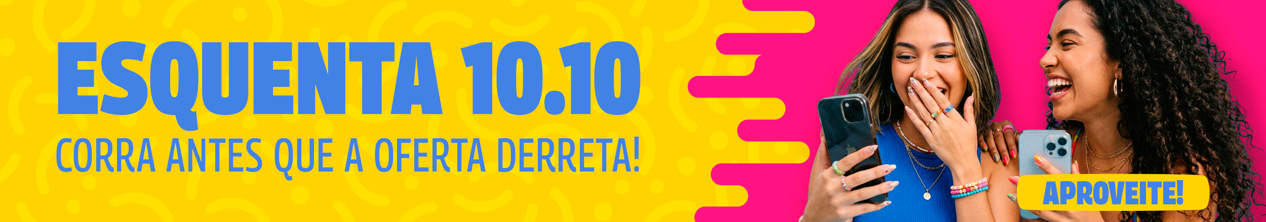 Esquenta 10.10: Corra antes que a oferta derreta