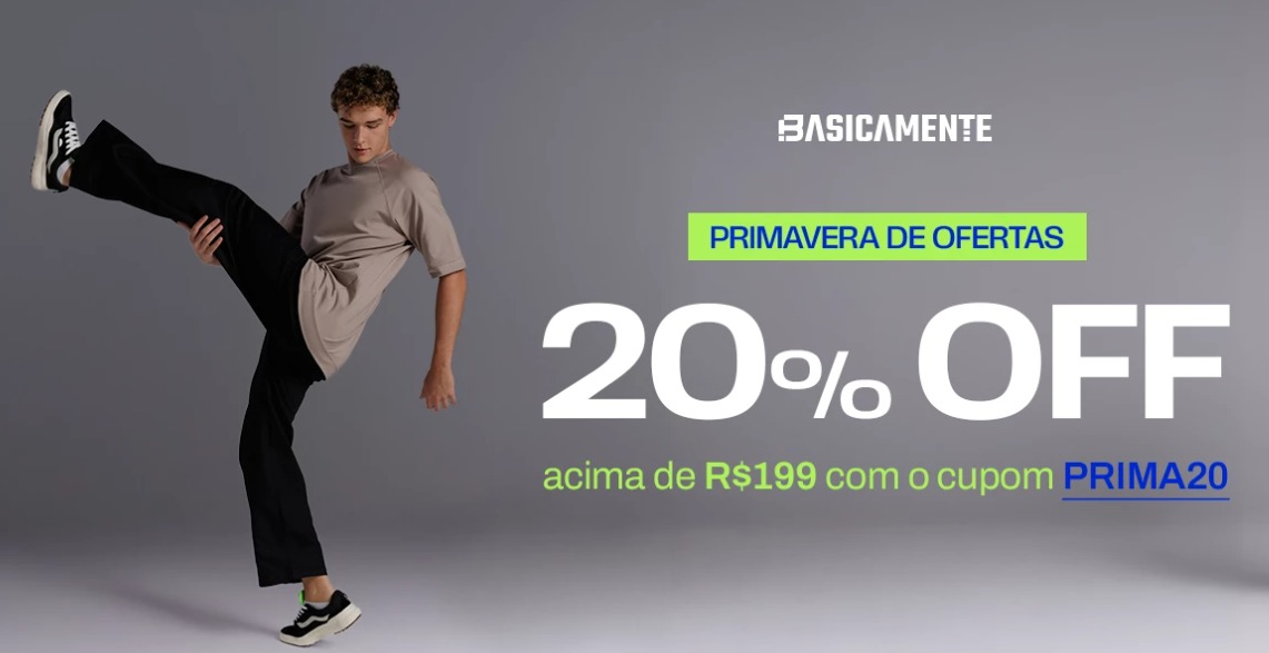 Primavera de Ofertas na Basicamente! Ganhe 20% OFF comprando acima de R$ 199! Use o cupom…